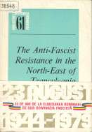 Anti-Fascist Resistance in the North-East of Transylvania - September 1940 - October 1944