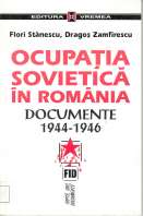 Ocupaţia sovietică în România - Documente 1944-1946