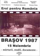 Eroi pentru România -  BRAȘOV,  1987 - 15 Noiembrie, mărturi, studii, documente 