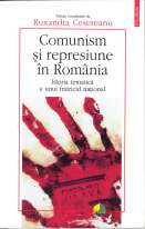 Comunism şi represiune în România. Istoria tematică a unui fratricid naţional