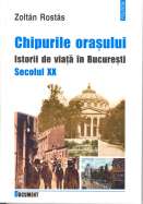 Chipurile orasului - Istorii de viata in Bucuresti