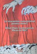Ce înseamnă comunismul pentru mine? What Does Communism Mean to Me ?
