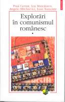 Explorări în comunismul românesc, vol I