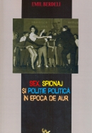 Sex, spionaj şi poliţie politică în „Epoca de Aur”