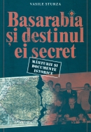 Basarabia şi destinul ei secret. Mărturii şi documente istorice