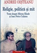 Religie, politică şi mit. Texte despre Mircea Eliade şi Ioan Petru Culianu