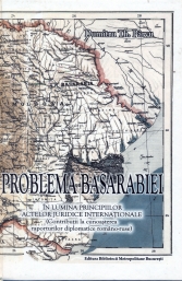 Problema Basarabiei în lumina principiilor actelor juridice internaționale. (Contribuții la cunoașterea raporturilor diplomatice româno-ruse)